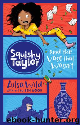 Squishy Taylor and the Vase That Wasn't by Ailsa Wild