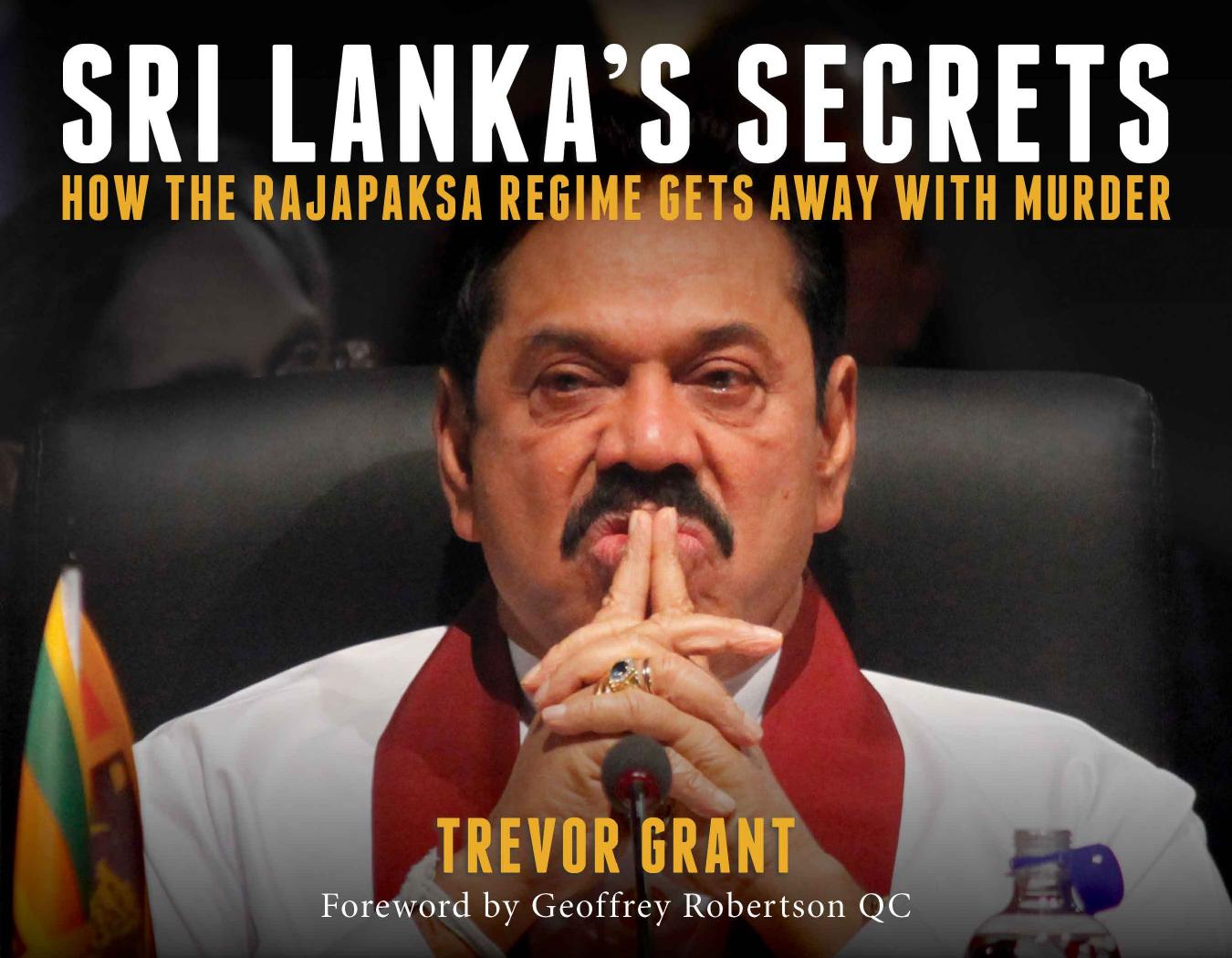 Sri Lanka's Secrets: How the Rajapaksa Regime Gets Away With Murder by Trevor Grant; Geoffrey Robertson