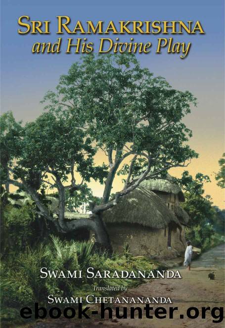 Sri Ramakrishna and His Divine Play by Swami Saradananda