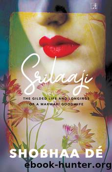 Srilaaji: the Gilded Life and Longings of a Marwari Goodwife by Shobhaa De