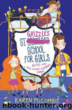 St Grizzle's School for Girls, Geeks and Tag-along Zombies by Karen McCombie