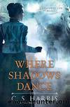 St. Cyr 06 - Where Shadows Dance by C. S. Harris