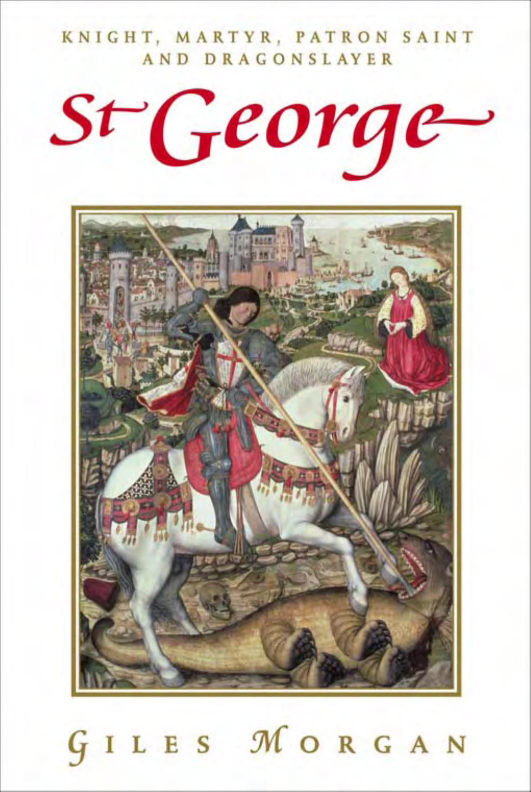 St. George: Knight, Martyr, Patron Saint and Dragonslayer (Pocket Essential series) by Giles Morgan
