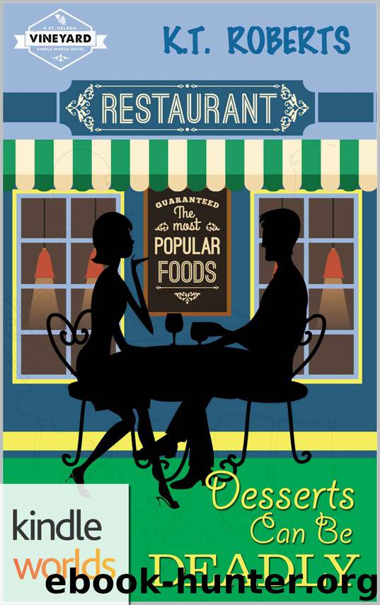 St. Helena Vineyard Series: Desserts Can Be Deadly (Kindle Worlds Novella) by K. T. Roberts