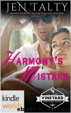 St. Helena Vineyard Series: Harmony's Mistake (Kindle Worlds Novella) by Jen Talty