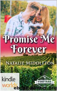 St. Helena Vineyard Series: Promise Me Forever (A St. Helena Thriller) (Kindle Worlds Novella) (The Belmontes Book 1) by Natalie Middleton