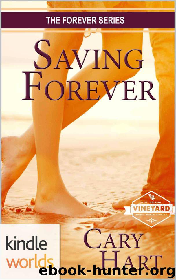 St. Helena Vineyard Series: Saving Forever (Kindle Worlds Novella) (The Forever Series Book 2) by Cary Hart