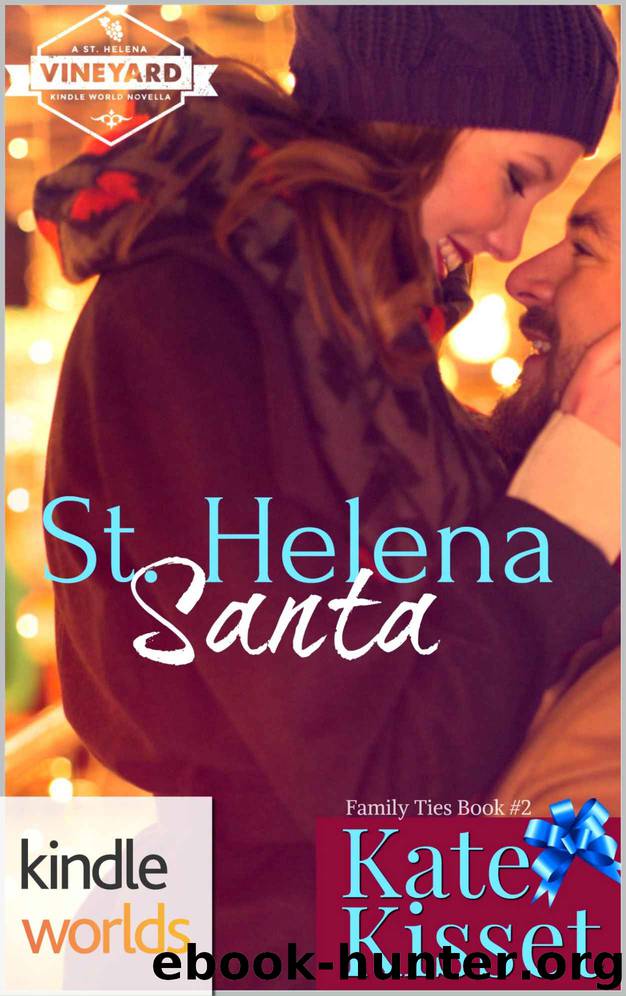 St. Helena Vineyard Series: St.Helena Santa (Kindle Worlds Novella) (Family Ties Book 2) by Kate Kisset