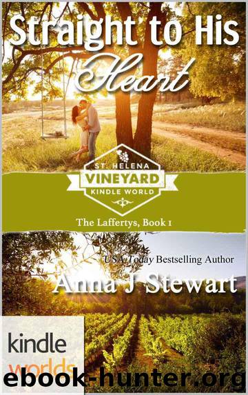 St. Helena Vineyard Series: Straight To His Heart (Kindle Worlds Novella) (The Laffertys Book 1) by Anna J Stewart