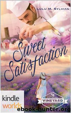 St. Helena Vineyard Series: Sweet Satisfaction (Kindle Worlds Novella) by Lulu M. Sylvian