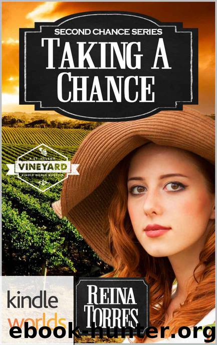 St. Helena Vineyard Series: Taking A Chance (Kindle Worlds Novella) (Second Chance Book 4) by Reina Torres