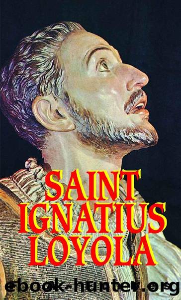 St. Ignatius of Loyola (with Supplemental Reading: A Brief Life of Christ) [Illustrated] by F. A. Forbes