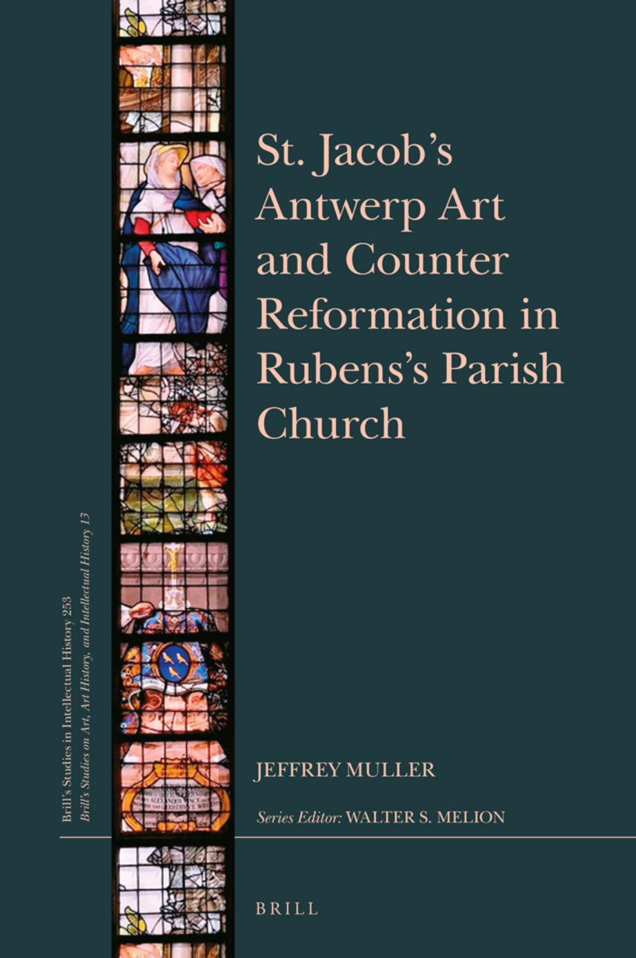 St. Jacob's Antwerp Art and Counter Reformation in Rubens's Parish Church by Jeffrey Muller