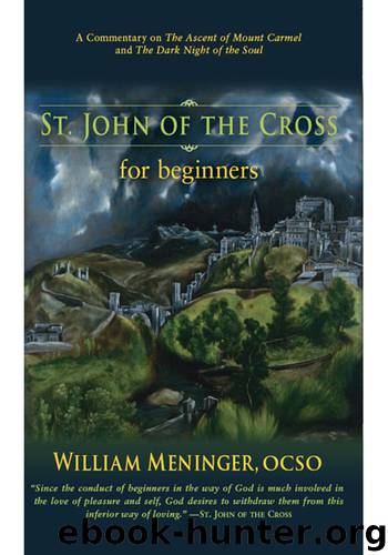 St. John of the Cross for Beginners: A Commentary on The Ascent of Mount Carmel and The Dark Night of the Soul by William Meninger