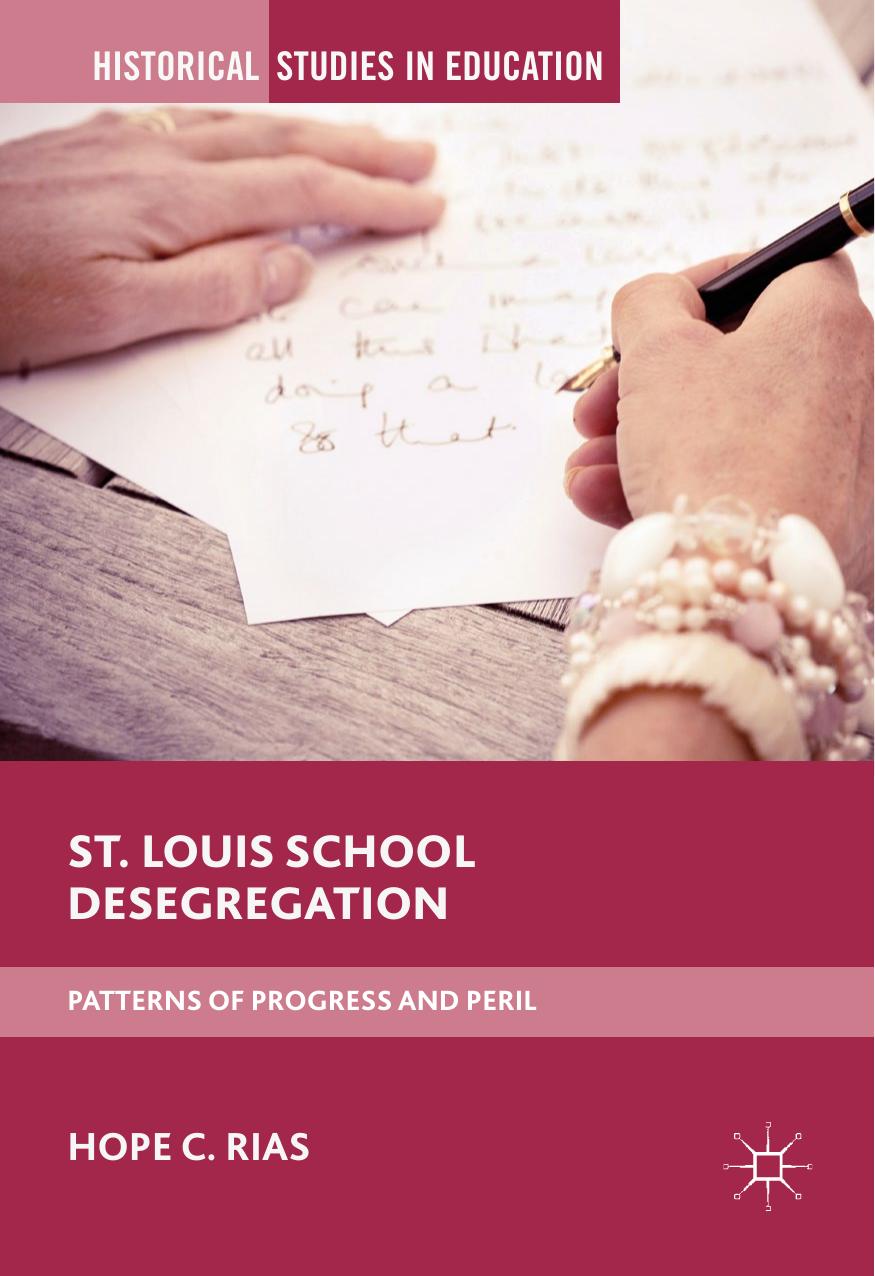 St. Louis School Desegregation: Patterns of Progress and Peril by Hope C. Rias