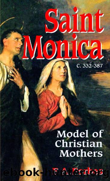 St. Monica: Model of Christian Mothers (with Supplemental Reading: Confession:Its Fruitful Practice) [Illustrated] by F. A. Forbes
