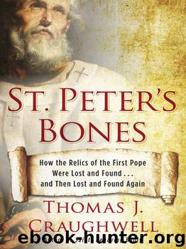 St. Peter's Bones: How the Relics of the First Pope Were Lost and Found . . . and Then Lost and Found Again by Craughwell Thomas J