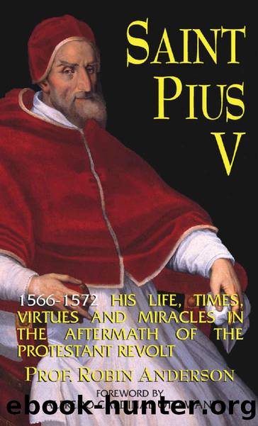 St. Pius V: His Life, Times, Virtues and Miracles by Robin Anderson