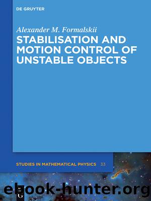 Stabilisation and Motion Control of Unstable Objects by Alexander M. Formalskii