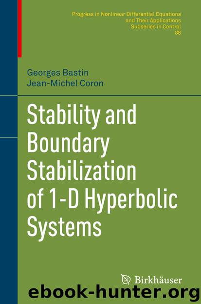 Stability and Boundary Stabilization of 1-D Hyperbolic Systems by Georges Bastin & Jean-Michel Coron