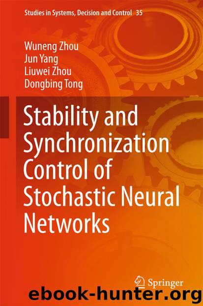 Stability and Synchronization Control of Stochastic Neural Networks by Wuneng Zhou Jun Yang Liuwei Zhou & Dongbing Tong