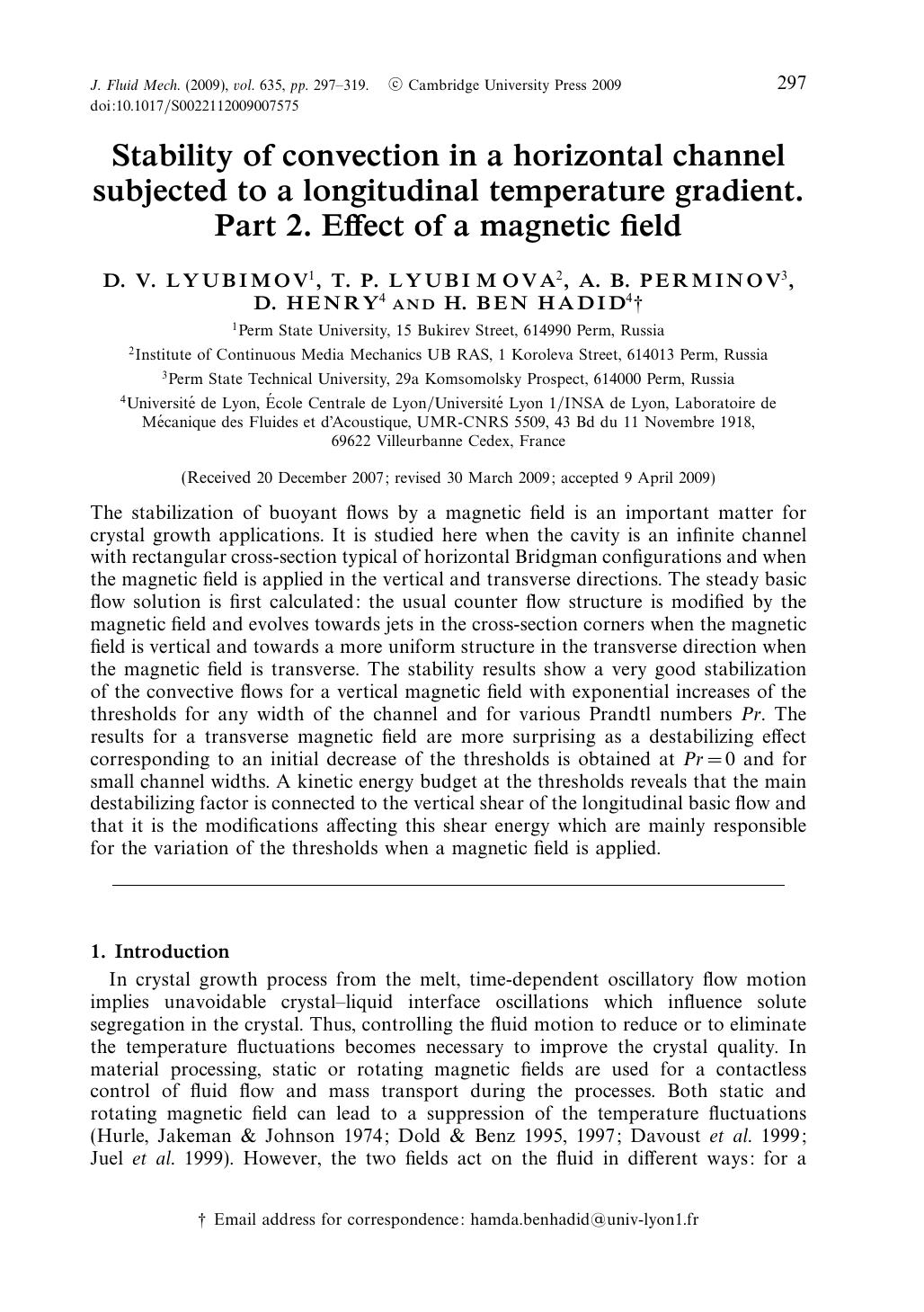 Stability of convection in a horizontal channel subjected to a longitudinal temperature gradient. Part 2. Effect of a magnetic field by D. V. LYUBIMOV T. P. LYUBIMOVA A. B. PERMINOV D. HENRY H. BEN HADID