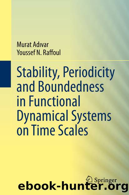Stability, Periodicity and Boundedness in Functional Dynamical Systems on Time Scales by Murat Adıvar & Youssef N. Raffoul