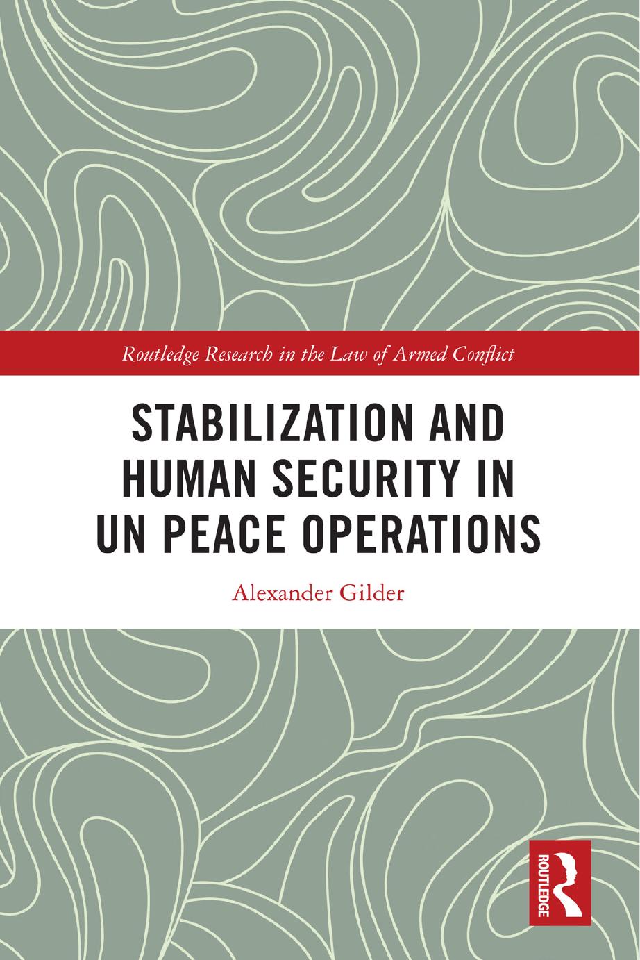 Stabilization and Human Security in UN Peace Operations by Alexander Gilder
