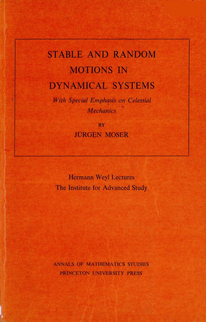 Stable and Random Motions in Dynamical Systems: With Special Emphasis on Celestial Mechanics by Jurgen Moser