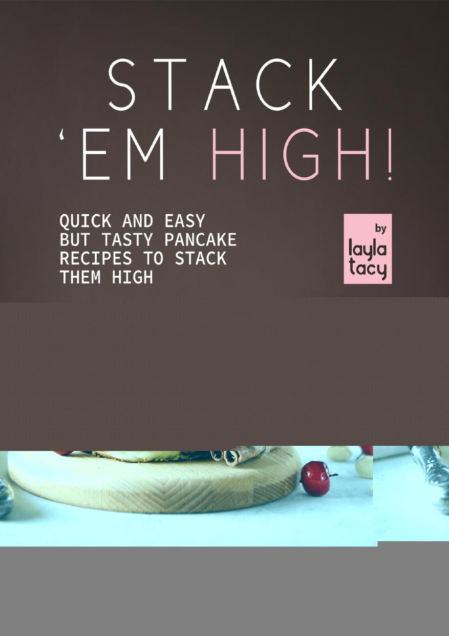 Stack 'Em High!: Pancake Recipes to Stack Them High by Tacy Layla