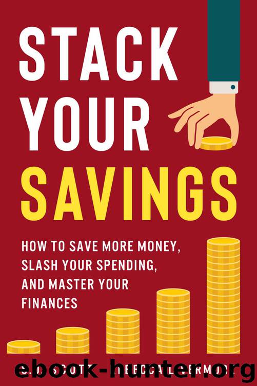 Stack Your Savings: How to Save More Money, Slash Your Spending, and Master Your Finances by S.J. Scott & Rebecca Livermore