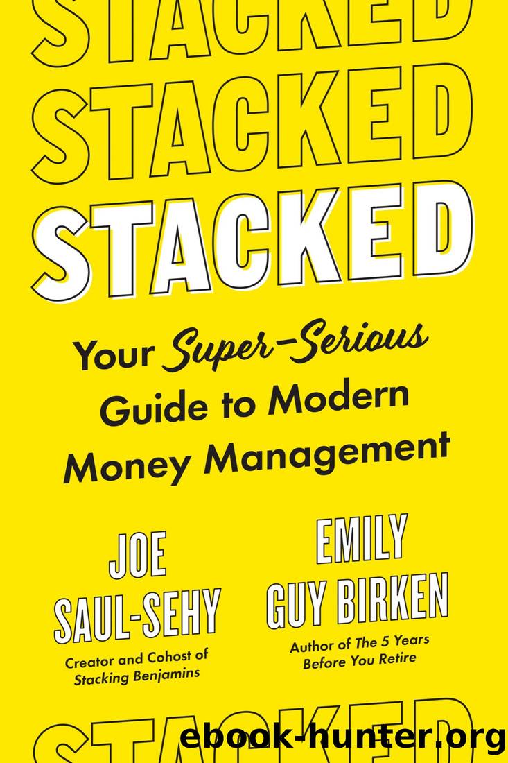 Stacked: Your Super-Serious Guide to Modern Money Management by Joe Saul-Sehy & Emily Guy Birken