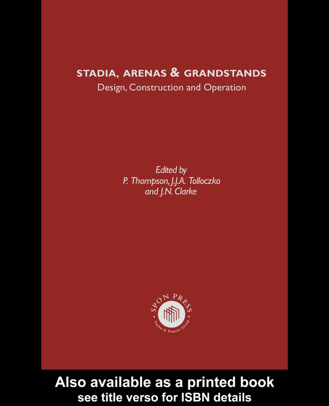 Stadia and arenas : development, design and management : proceedings of the Second International Conference "Stadia 2000" : London Arena, London, England, 16-17 June 1999 by Clarke J. N.; Tolloczko J. J. A