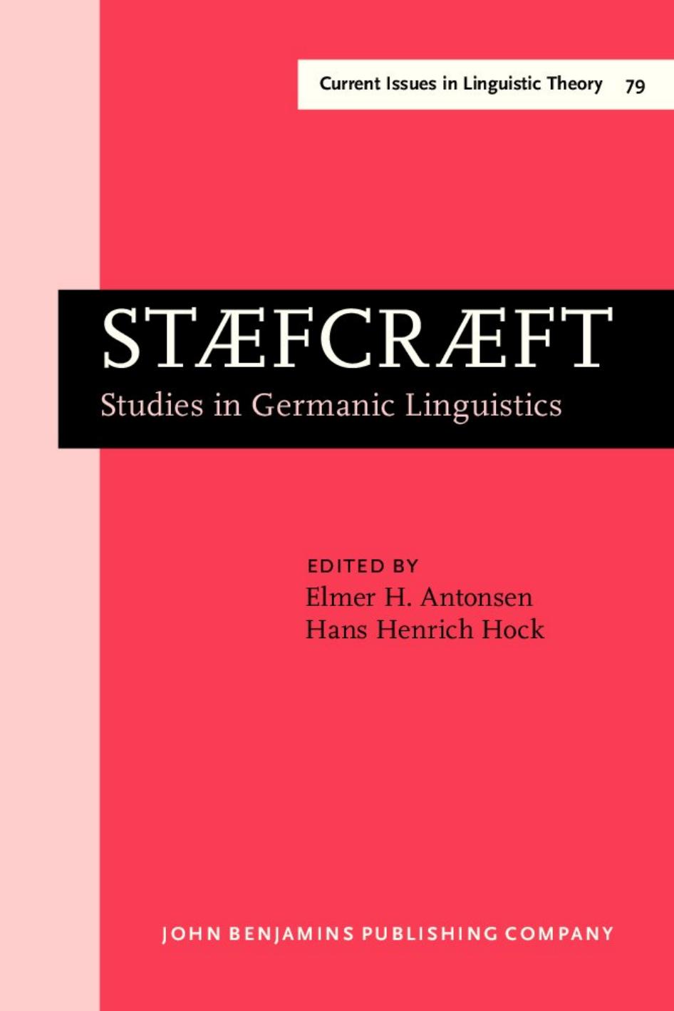 Staecraeft: Studies in Germanic Linguistics. Selected Papers from the 1st and 2nd Symposium on Germanic Linguistics, University of Chicago, 24 April 1985 and University of Illinois by Elmer H. Antonsen Hans Henrich Hock (Eds.)