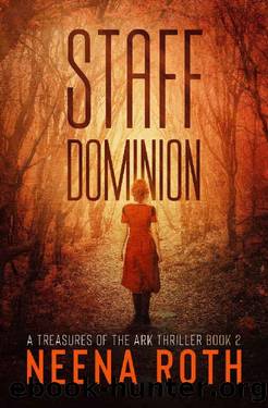 Staff Dominion: A Relic Hunter Thriller (Treasures of the Ark Book 2) by Neena Roth