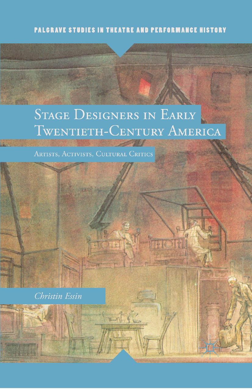 Stage Designers in Early Twentieth-Century America: Artists, Activists, Cultural Critics by Christin Essin (auth.)