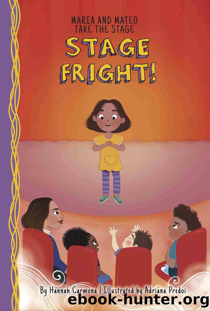 Stage Fright! by Hannah Carmona
