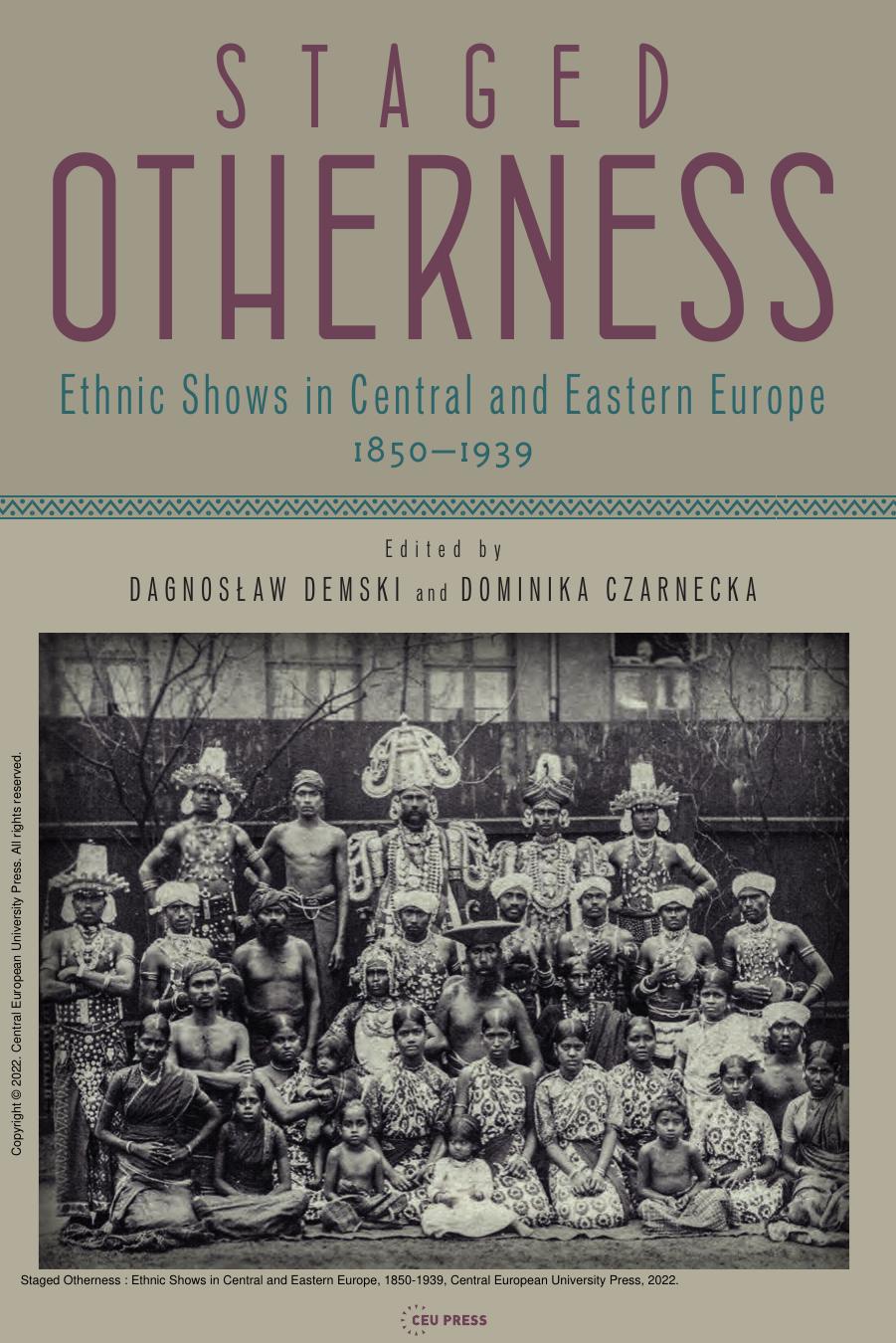 Staged Otherness : Ethnic Shows in Central and Eastern Europe, 1850-1939 by Dagnosław Demski; Dominika Czarnecka