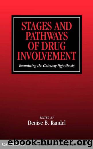Stages and Pathways of Drug Involvement : Examining the Gateway Hypothesis by Denise B. Kandel