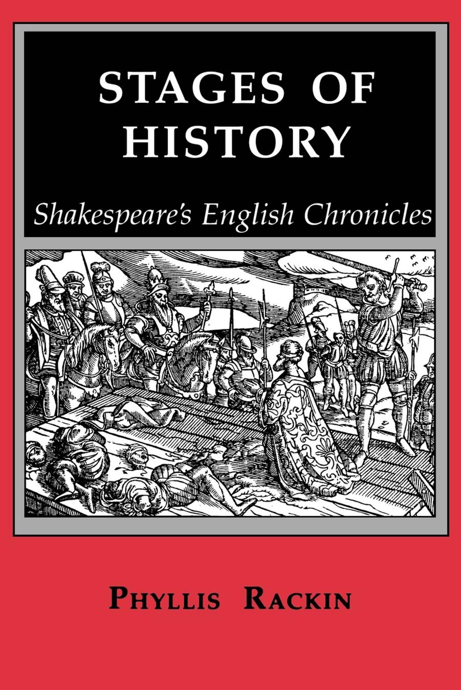 Stages of History: Shakespeare's English Chronicles by Phyllis Rackin