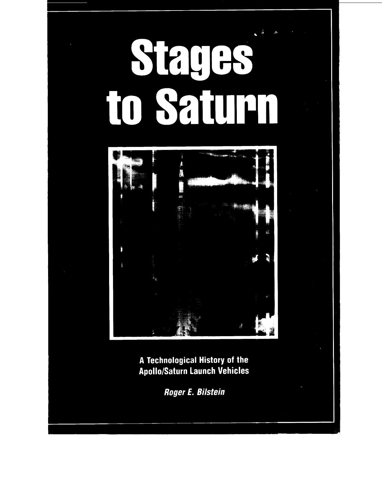 Stages to Saturn: A Technological History of the Apollo/Saturn Launch Vehicles by Roger E. Bilstein United States. National Aeronautics Space Administration. History Office