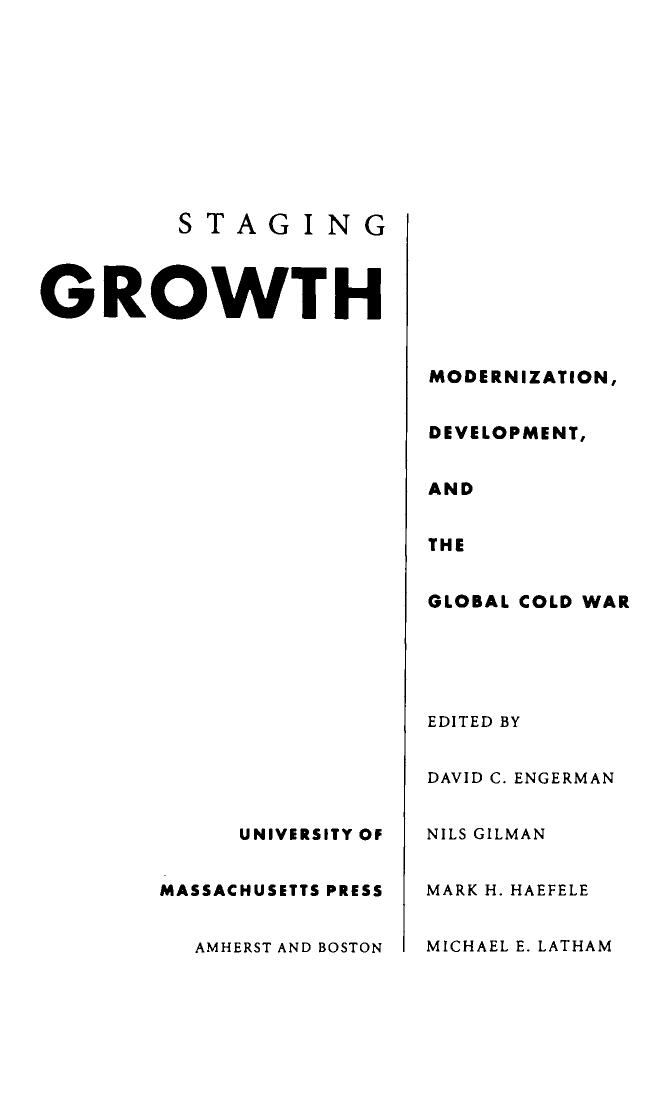 Staging Growth: Modernization, Development, and the Global Cold War by David C. Engerman