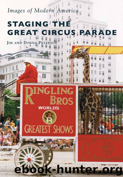 Staging the Great Circus Parade (Images of Modern America) by Peterson Jim & Peterson Donna