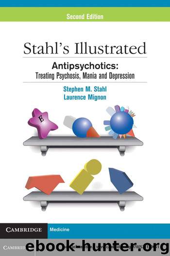 Stahl's Illustrated Antipsychotics: Treating Psychosis, Mania and Depression by Stephen M. Stahl & Laurence Mignon