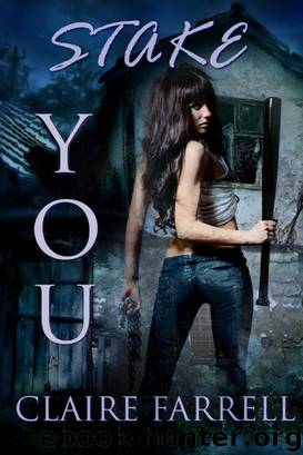 Stake You (Stake You #1) by Claire Farrell