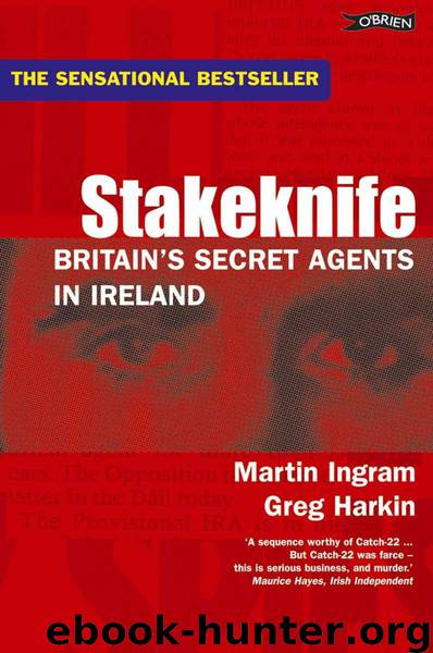 Stakeknife: Britain's Secret Agents in Ireland by Harkin Greg & Ingram Martin & Hurst Ian