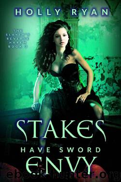 Stakes Have Sword Envy (The Slayer's Reverse Harem Book 3) by Holly Ryan