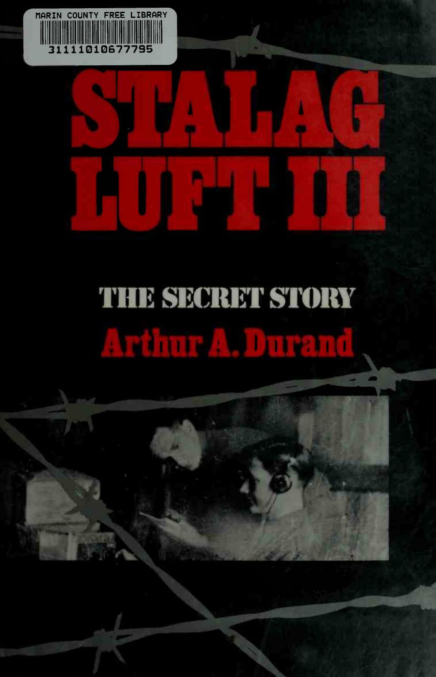 Stalag Luft III : the secret story by Durand Arthur A. 1944-