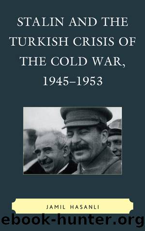 Stalin and the Turkish Crisis of the Cold War, 1945-1953 by Jamil Hasanli