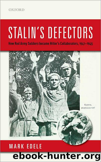 Stalin's Defectors: How Red Army Soldiers became Hitler's Collaborators, 1941-1945 by Mark Edele